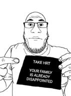 bald balding closed_mouth clothes dissapointed family glasses hand holding_object hrt neutral pointing sign soyjak stubble template text tranny transition tshirt variant:nuplier white_background // 676x913 // 44.9KB