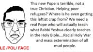 poltard glasses hair holy_bible leftist lips pope rabbi red_text soyjak subvariant:chudjak_front text variant:chudjak // 1409x790 // 860.2KB