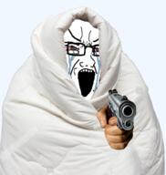 blanket bloodshot_eyes comfy crying glasses gun hand open_mouth pointing pointing_at_viewer soyjak stretched_mouth variant:soyak // 1377x1453 // 1.5MB