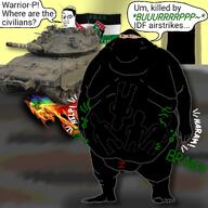 blood brap burning_flag burp clitty dialogue doorway fat flag gay_flag gaza idf israel jew-z(user) judaism kipah leaking_clitty merkava meta:tagme multiple_soyjaks obese palestine palestine_flag palestine_lost palestinian pride_flag rainbow rainbow_flag scene subvariant:beast subvariant:endmutt subvariant:morbidmutt tank text trend:colorjak variant:chudjak variant:fatjak variant:meximutt vore warrior-'p_lost warrior-z_(user) // 1280x1280 // 1.1MB