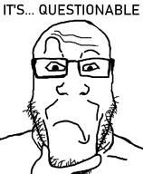 closed_mouth confused questionable template text variant:markiplier_soyjak // 600x728 // 12.0KB