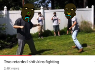 2soyjaks angry booger clothes drool fence fight full_body glasses grass hair nigger open_mouth phone retard retarded shitskin shoe sky soyjak stubble teeth template text transparent_background tree two_retards_fighting variant:cobson variant:feraljak youtube