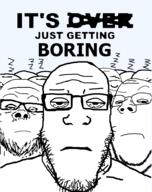 boring closed_mouth glasses half_closed_eyes its_just_getting_started its_over multiple_soyjaks sleepy soyjak stubble subvariant:wholesome_soyjak text variant:a24_slowburn_soyjak variant:bernd variant:gapejak variant:markiplier_soyjak z // 749x947 // 60.0KB