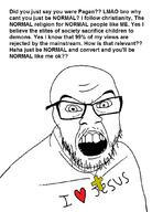 angry christianity cross glasses heart i_love jesus mustache open_mouth soyjak stubble text variant:feraljak // 820x1067 // 75.4KB