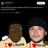 brown_skin clothes friendship hat i_love nigger russo_ukrainian_war smile tim_pool twitter ukraine variant:feraljak // 1080x1080 // 104.0KB