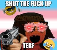 anti_terf beanie blue_eyes blush clothes crying emoticon female flag:transgender_pride_flag fuck glasses gun hair hand hat imgflip.com no_nose open_mouth pistol pointing pointing_at_viewer simp soyjak sunglasses terf text trans_rights variant:soytan // 534x468 // 61.8KB