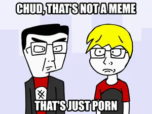 Chud, That's Not A Meme.png