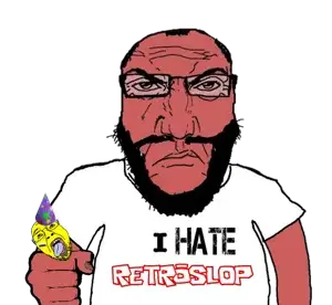 I_HATE_RETROSLOP.png