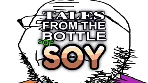 TALES FROM THE BOTTLE OF SOY  A Soyjak Party Series (PILOT).mp4