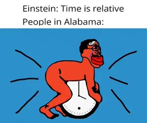 Time_is_relative_-_Alabama_memes.jpeg