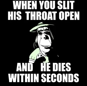 when you slit his throat open.png