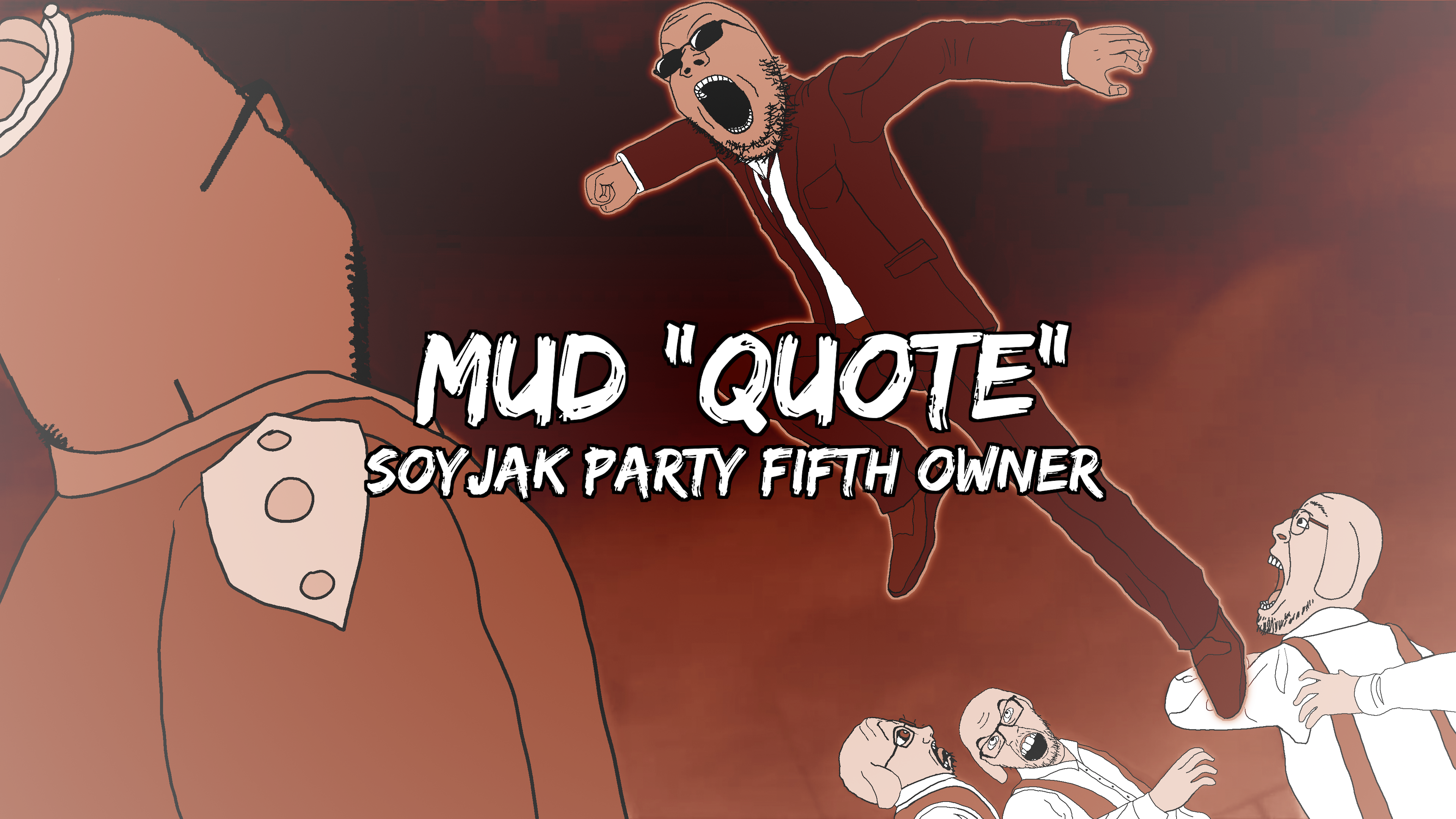 soynorthropf5, bernd, feraljak, gapejak, soyak, doctos, wholesome soyjak, glowie, admin, angry