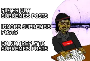 FILTER OUT SUPREME'S POSTS IGNORE SUPREME'S POSTS DO NOT REPLY TO SUPREME'S POSTS.png