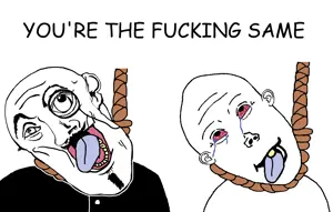 YOU'RE THE FUCKING SAME.png