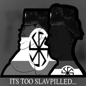 ITS TOO SLAVPILLED.png