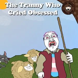 TheTrannyWhoCriedObsessed2.png