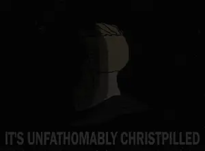 unfathomably christpilled.png