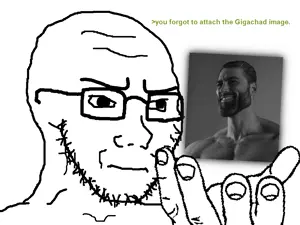 you forgot to attach the gigachad image1.png