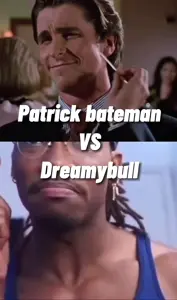 Dreamybull vs Patrick bateman.mp4