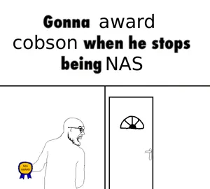 gonna award cobson when he stops being NAS.jpg