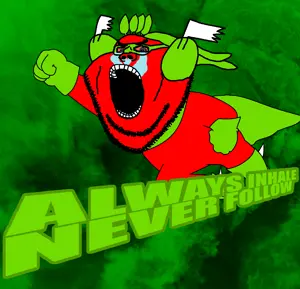 ALWAYS INHALE, NEVER FOLLOW.png
