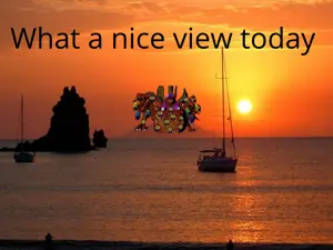 What a nice view today.png