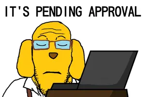 it's pending approval.png
