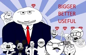 BIGGERBETTERUSEFUL.jpg