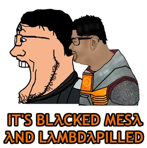 Its Blacked Mesa and Lambdapilled.png