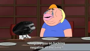 giga so fucking negative all the time.png