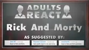 adults reacts rick and morty.mp4