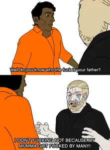 I DONT FUCKING NOT MY MUMMA.png