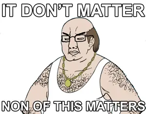 it dosen't matter F.png