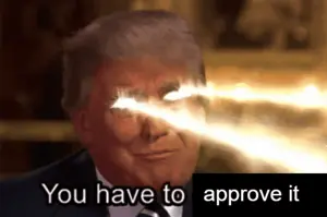 you_have_to_approve_it.gif