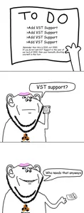 >Me when I refuse to add support for one of the largest audio software for my DAW
