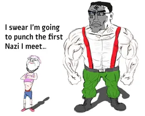 I swear I'm Going to Punch the First Nazi I Meet.png