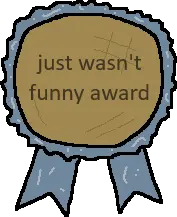 JUST WASNT FUNNY AWARD.png