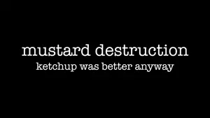 mustards_destruction.mp4